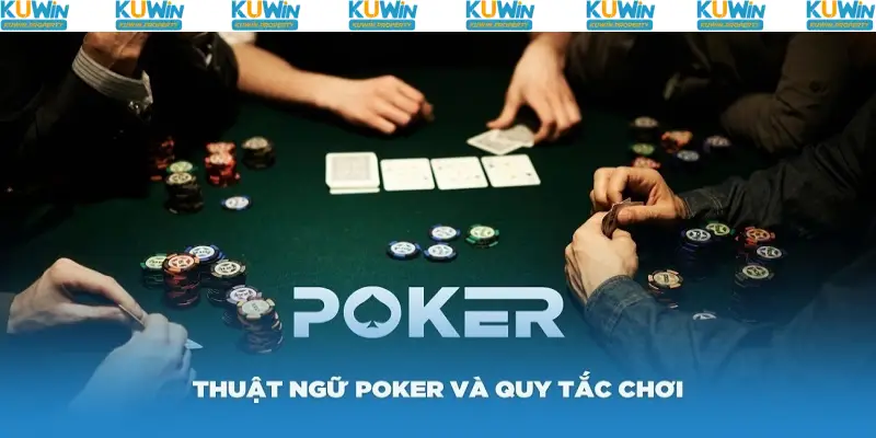 Hiểu thuật ngữ trong bài poker để đặt cược chính xác