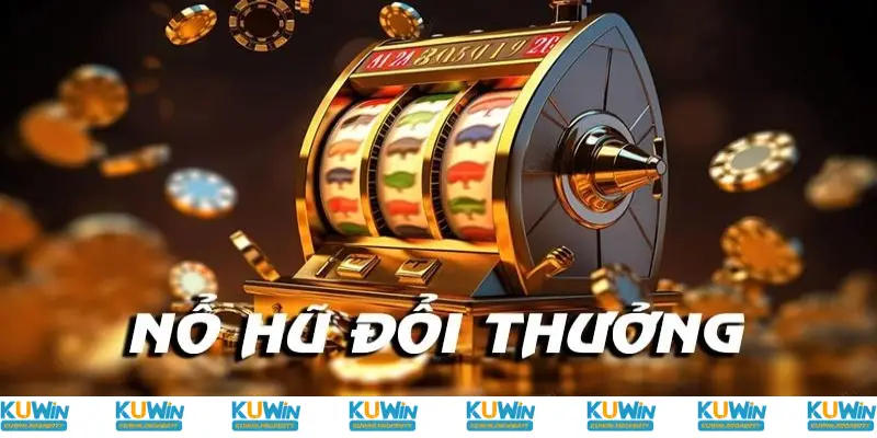 Săn Jackpot nhận cơ hội đổi đời tại nổ hũ Kuwin